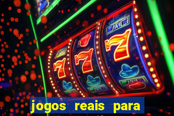 jogos reais para ganhar dinheiro